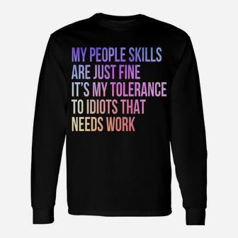 My People Skills Are Fine It's My Tolerance To Idiot Vintage Unisex Long Sleeve | Crazezy