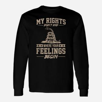 My Rights Don't End Where Your Feelings Begin Funny Gift Unisex Long Sleeve | Crazezy