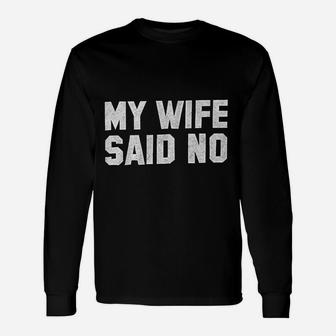 My Wife Said No Sad Husband Gym Crewneck Unisex Long Sleeve | Crazezy