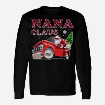 Nana Claus Truck Christmas Apparel 2019 Chistmas Costume Sweatshirt Unisex Long Sleeve | Crazezy