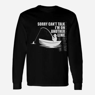 Neenonex Sorry Cant Talk I Am On Another Line Funny Fishing Sarcasm Unisex Long Sleeve | Crazezy