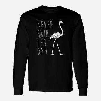 Never Skip Leg Day - Flamingo Funny Gym T-shirt Unisex Long Sleeve | Crazezy UK