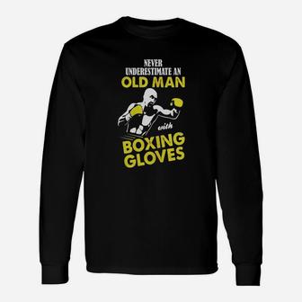 Never Underestimate An Old Man With Boxing Gloves Tshirt Unisex Long Sleeve | Crazezy
