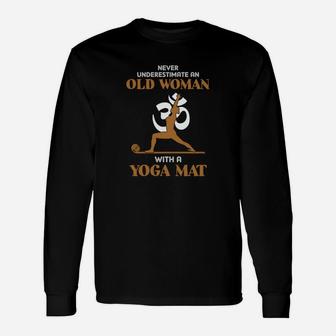 Never Underestimate An Old Woman With A Yoga Mat Shirt Unisex Long Sleeve | Crazezy DE