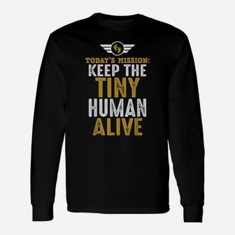 New Dad Shirts Funny Father Keep The Tiny Human Alive Tee Unisex Long Sleeve | Crazezy