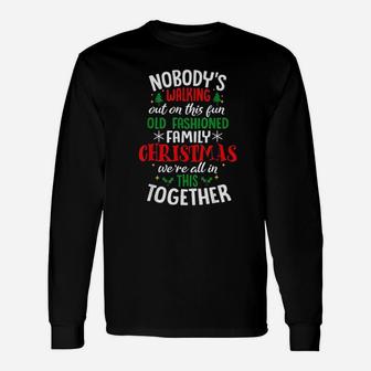 Nobody Is Walking Out On This Fun Old Family Christmas Xmas Unisex Long Sleeve | Crazezy