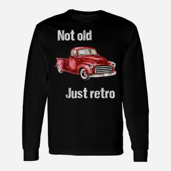 Not Old Just Retro Fun Vintage Red Pick Up Truck Tee Shirt Unisex Long Sleeve | Crazezy DE