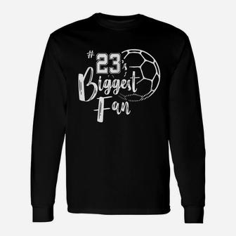 Number 23's Biggest Fan Soccer Player Mom Dad Family Unisex Long Sleeve | Crazezy