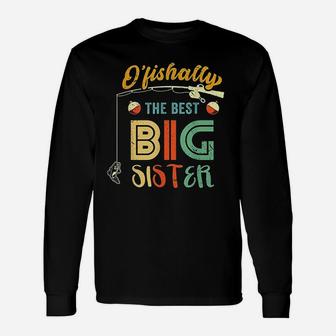 Ofishally The Best Big Sister Cute Girls Fishing Gift Kids Unisex Long Sleeve | Crazezy UK