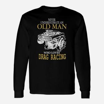 Old Man Who Loves Drag Racing T Shirt T-shirt Unisex Long Sleeve | Crazezy DE