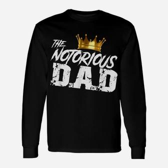 Old School Funny Hip Hop Fathers Day Notorious Dad Unisex Long Sleeve | Crazezy UK