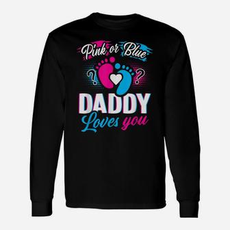 Pink Or Blue Daddy Loves You T Shirt Gender Reveal Baby Gift Unisex Long Sleeve | Crazezy AU