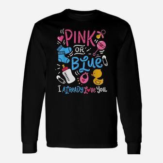 Pink Or Blue I Already Love You Gender Reveal Unisex Long Sleeve | Crazezy AU