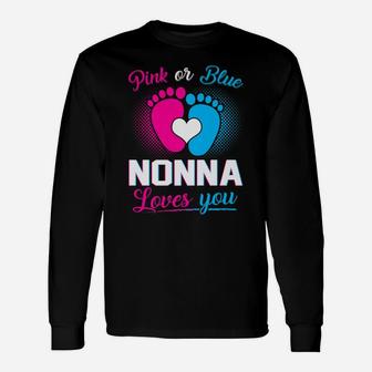 Pink Or Blue Nonna Loves You T Shirt Baby Gender Reveal Gift Unisex Long Sleeve | Crazezy DE