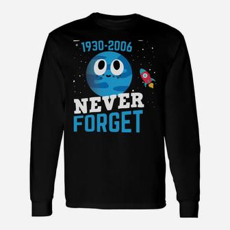 Pluto Never Forget Hoodie Astronomy Space Science Geek Gift Unisex Long Sleeve | Crazezy CA