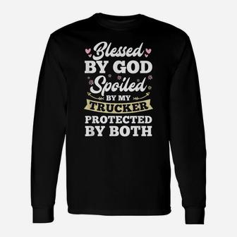Protected By My Trucker And God Blessed Wife Unisex Long Sleeve | Crazezy AU