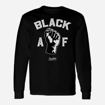 Proud Black Af Pro Black Pride Proud African American Shirt Unisex Long Sleeve | Crazezy AU