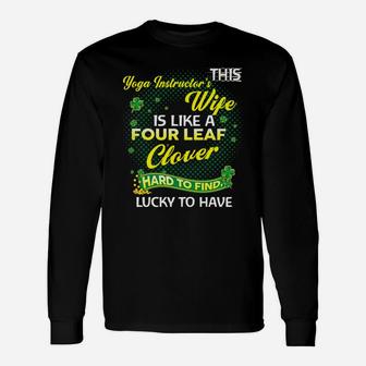 Proud Wife Of This Yoga Instructor Is Hard To Find Lucky To Have St Patricks Shamrock Funny Husband Gift Unisex Long Sleeve | Crazezy