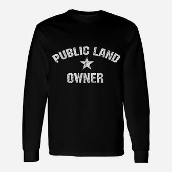 Public Land Owner For Hiking, Camping, Hunting Shirt Unisex Long Sleeve | Crazezy DE