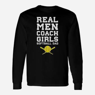 Real Men Coach Girls Softball Dad Sports T Shirt Unisex Long Sleeve | Crazezy