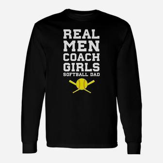 Real Men Coach Girls Softball Dad Sports Unisex Long Sleeve | Crazezy AU