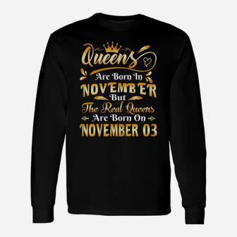 Real Queens Are Born On November 3Rd Birthday Unisex Long Sleeve | Crazezy