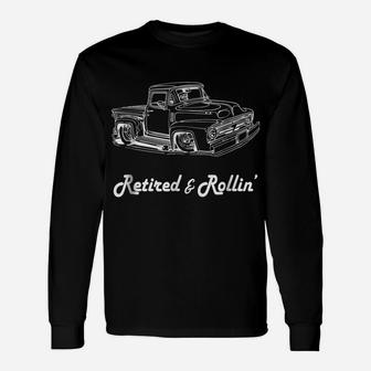 Retired Rollin Retirement T-Shirt Retro Truck Vintage Car Unisex Long Sleeve | Crazezy