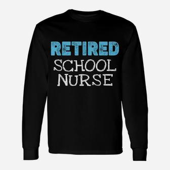 Retired School Nurse Gifts Funny Retirement Unisex Long Sleeve | Crazezy UK