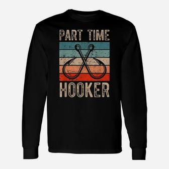Retro Fishing Hooks Part Time Hooker Unisex Long Sleeve | Crazezy