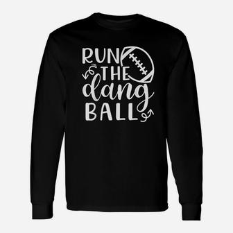 Run The Dang Ball Football Cheer Mom Funny Unisex Long Sleeve | Crazezy UK