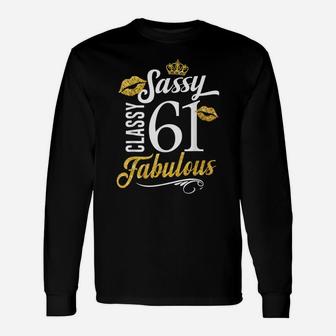 Sassy Classy 61 Happy Birthday To Me Fabulous Gift For Women Unisex Long Sleeve | Crazezy