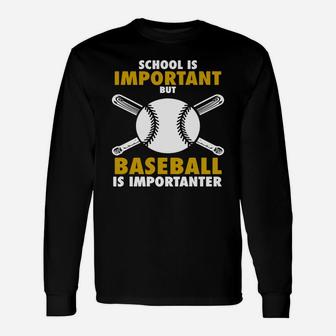 School Is Important But Baseball Is Importanter Funny Shirt Unisex Long Sleeve | Crazezy
