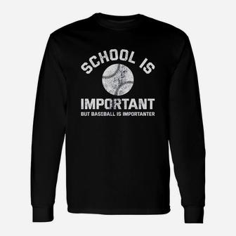 School Is Important But Baseball Is Importanter Unisex Long Sleeve | Crazezy CA