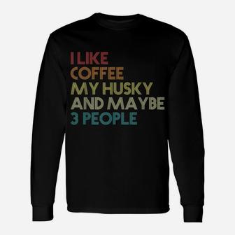 Siberian Husky Dog Owner Coffee Lovers Quote Gift Vintage Unisex Long Sleeve | Crazezy UK