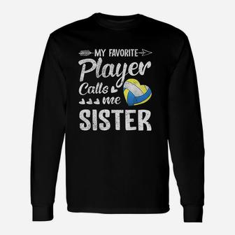 Sister Volleyball My Favorite Player Calls Me Sister Unisex Long Sleeve | Crazezy AU