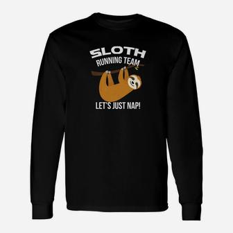 Sloth Running Team Lets Just Nap Animal Lover Unisex Long Sleeve | Crazezy AU
