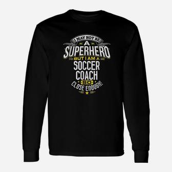 Soccer Coach Gift Idea Superhero Soccer Coach Unisex Long Sleeve | Crazezy