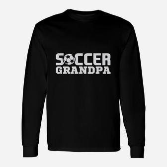 Soccer Grandpa Granddad Granddaddy Grandfather Unisex Long Sleeve | Crazezy UK