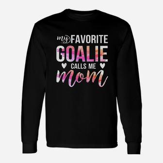 Soccer Hockey For Moms My Favorite Goalie Calls Me Mom Unisex Long Sleeve | Crazezy CA