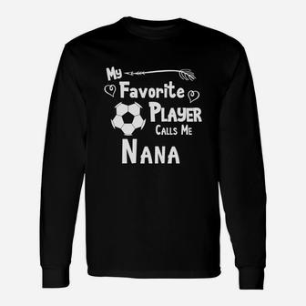 Soccer My Favorite Player Calls Me Nana Unisex Long Sleeve | Crazezy CA