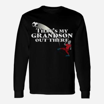 Soccer Shirt, That's My Grand Son Out There Unisex Long Sleeve | Crazezy AU