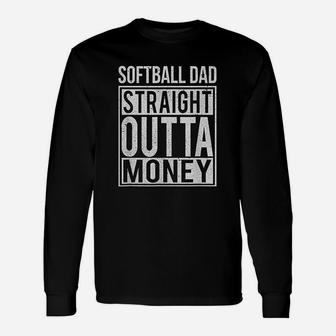 Softball Dad Straight Outta Money Funny Pitch Gift Unisex Long Sleeve | Crazezy