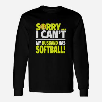 Softball Wife Shirt - Sorry I Can't My Husband Has Softball Unisex Long Sleeve | Crazezy UK