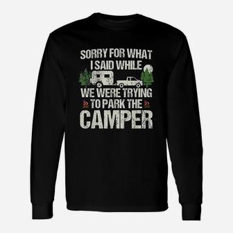 Sorry For What I Said Funny Parking The Camper Unisex Long Sleeve | Crazezy CA