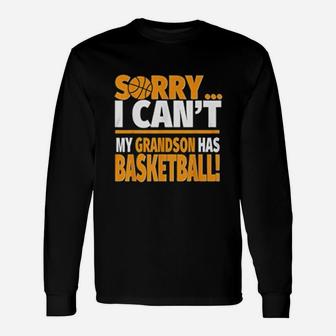 Sorry I Cant My Grandson Has Basketball Gift Unisex Long Sleeve | Crazezy