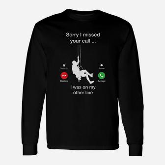 Sorry I Missed Your Call Funny Mountain Climber Unisex Long Sleeve | Crazezy