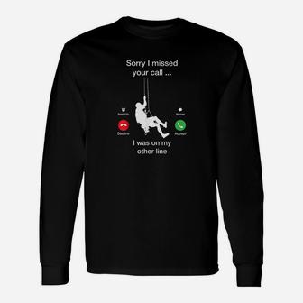 Sorry I Missed Your Call - Funny Mountain Climber Unisex Long Sleeve | Crazezy