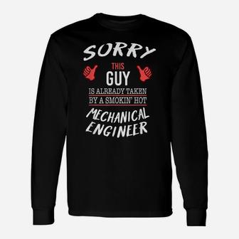 Sorry This Guy Taken By Hot Funny Mechanical Engineer Unisex Long Sleeve | Crazezy