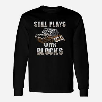 Still Plays With Blocks Auto Drag Racing Car Gift Unisex Long Sleeve | Crazezy