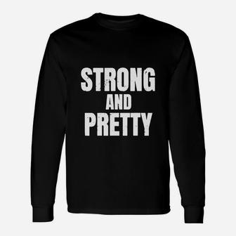 Strong And Pretty Memes Strongman Gym Shirt Unisex Long Sleeve | Crazezy